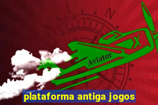 plataforma antiga jogos